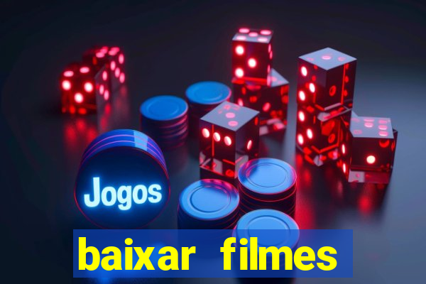 baixar filmes torrents dublados